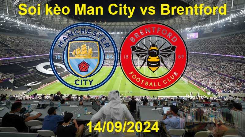 Soi kèo Man City vs Brentford 14/09/2024