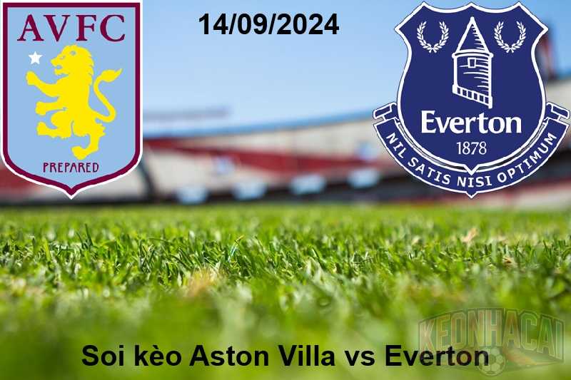 Soi kèo Aston Villa vs Everton 14/09/2024