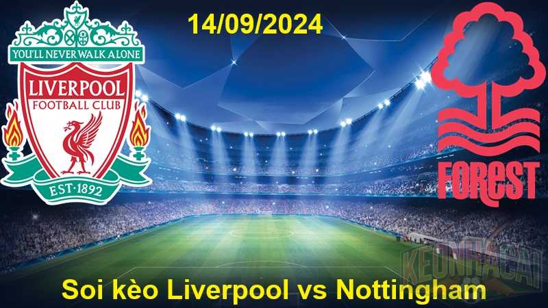 Soi kèo Liverpool vs Nottingham 14/09/2024