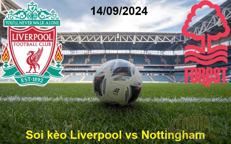 Soi kèo Liverpool vs Nottingham 14/09/2024