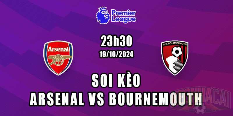 Soi kèo Bournemouth vs Arsenal 19/10/2024