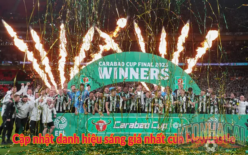 Tiểu sử Newcastle United - Khai thác sâu hơn về lịch sử lâu đời 3 Cập nhật danh hiệu sáng giá nhất của Newcastle