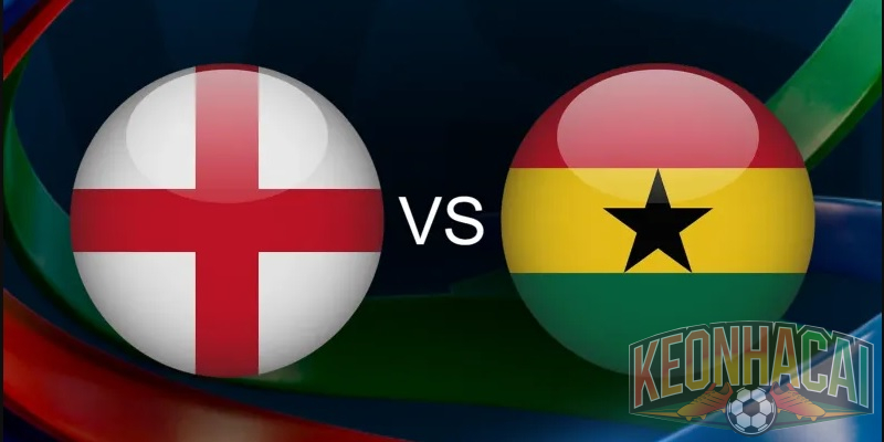 Soi kèo Anh vs Ghana, 03h00 ngày 24/06 - Liệu có sự bất ngờ? 1 Soi kèo Anh vs Ghana