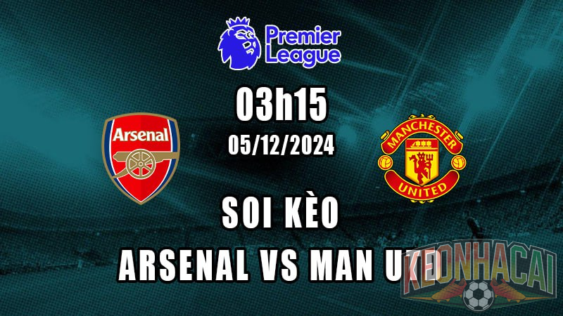 Soi kèo Arsenal vs Man Utd 05/12