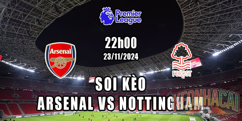 Soi kèo Arsenal vs Nottingham ngày 23/11