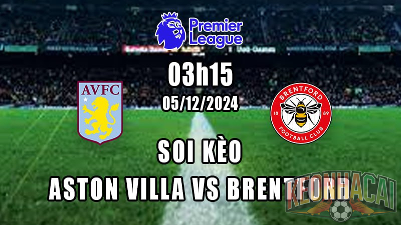 Soi kèo Aston Villa vs Brentford 05/12