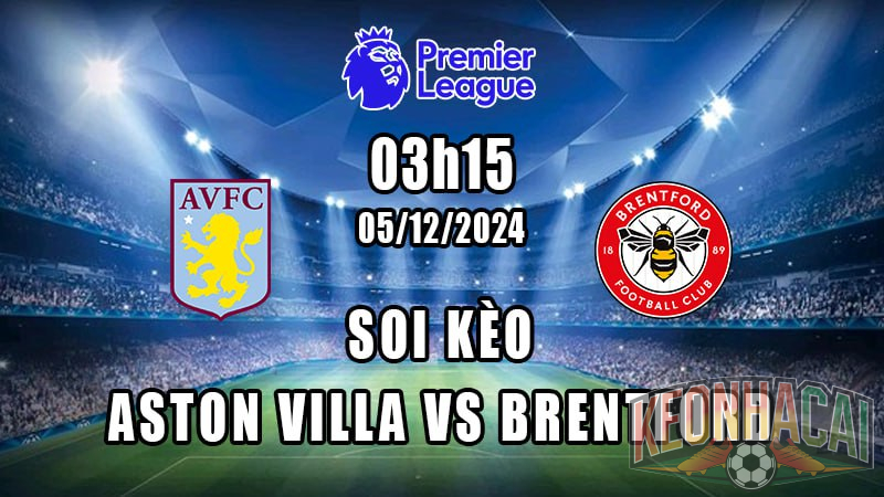 Soi kèo Aston Villa vs Brentford 05/12