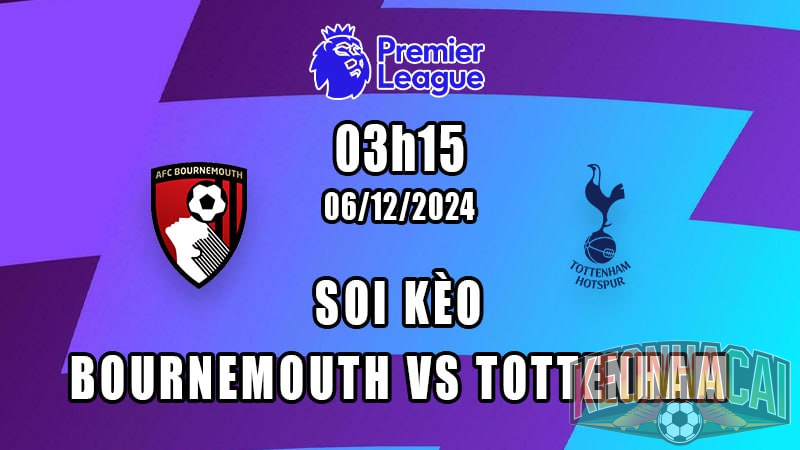 Soi kèo Bournemouth vs Tottenham 06/12