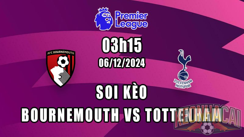 Soi kèo Bournemouth vs Tottenham 06/12