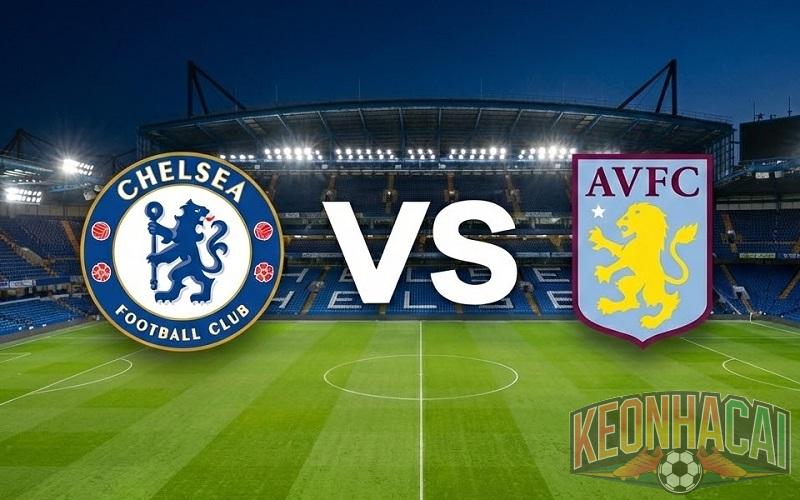 Soi kèo Chelsea vs Aston Villa lúc 00h30