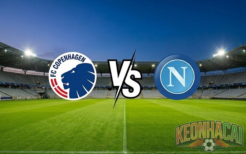Soi kèo Copenhagen vs Napoli lúc 03h00