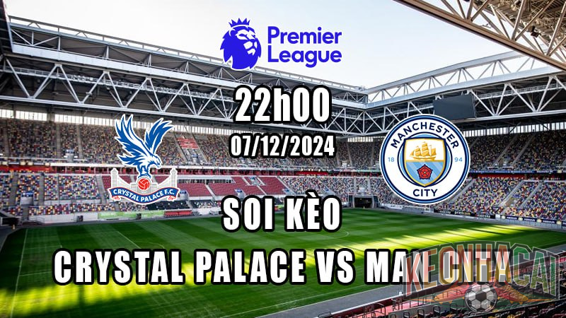 Soi kèo Crystal Palace vs Man City 07/12