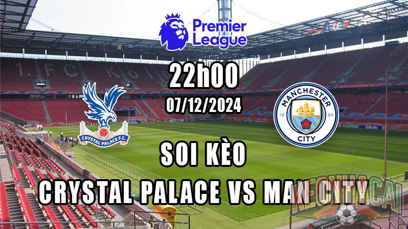 Soi kèo Crystal Palace vs Man City 07/12