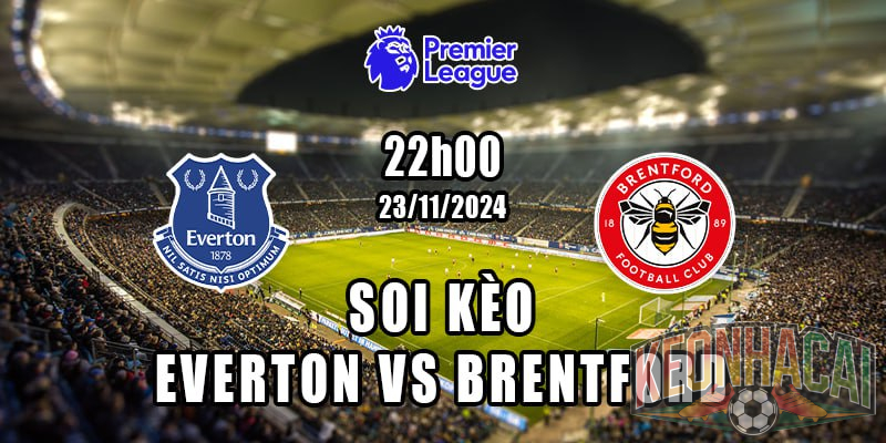 Soi kèo Everton vs Brentford 23/11