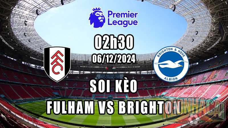 Soi kèo Fulham vs Brighton 06/12