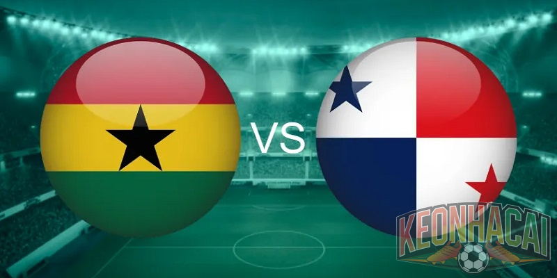 Soi kèo Ghana vs Panama