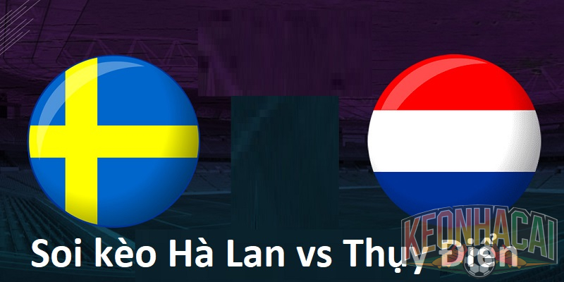 Soi kèo Hà Lan vs Thụy Điển