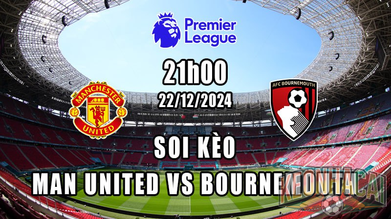 Soi kèo Man United vs Bournemouth 22/12