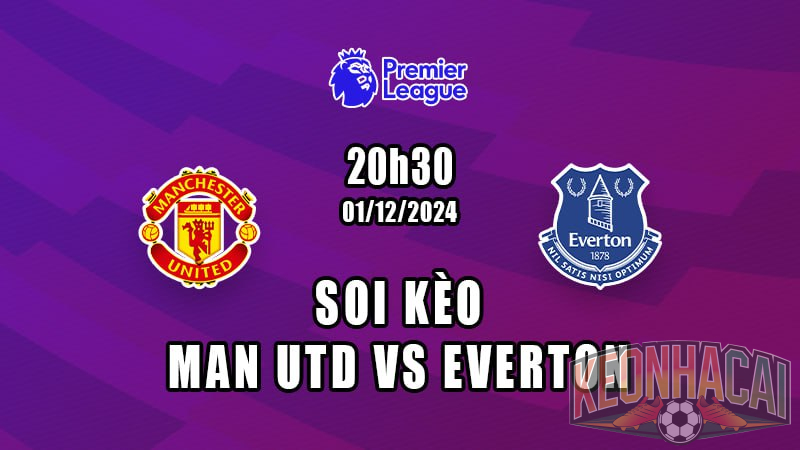 Soi kèo Man Utd vs Everton 01/12