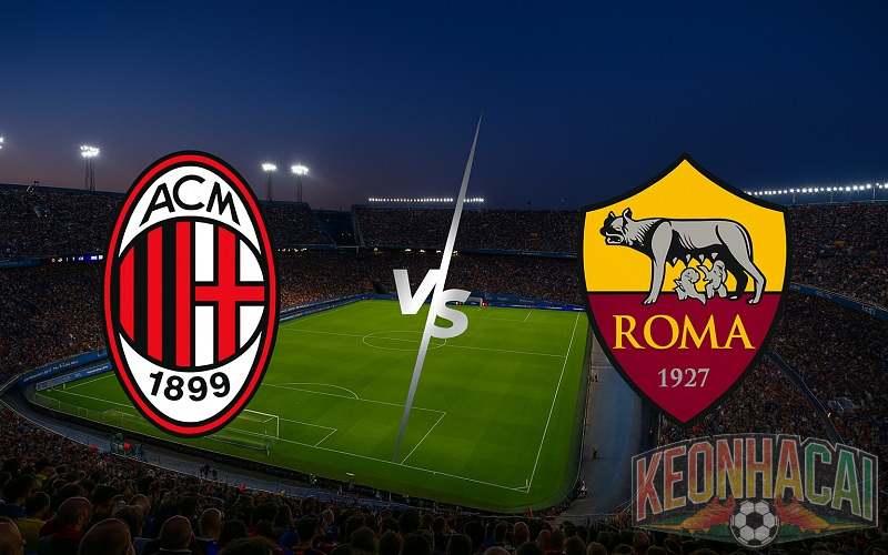 Soi kèo Milan vs Roma