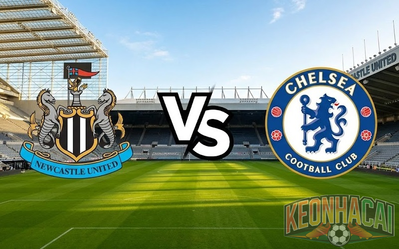 Soi kèo Newcastle vs Chelsea