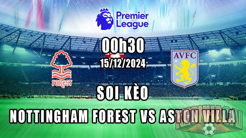 Soi kèo Nottingham Forest vs Aston Villa 15/12