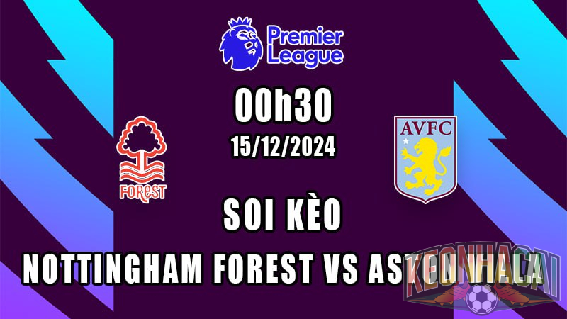 Soi kèo Nottingham Forest vs Aston Villa 15/12