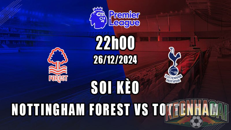 Soi kèo Nottingham Forest vs Tottenham 26/12