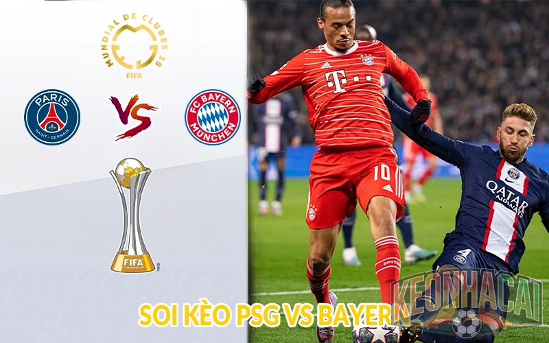 Soi kèo PSG vs Bayern 5/7 lúc 23h00, FIFA Club World Cup 2 Soi kèo PSG vs Bayern