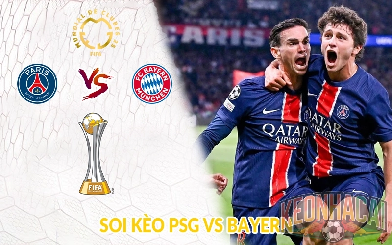 Soi kèo PSG vs Bayern 5/7 lúc 23h00, FIFA Club World Cup 1 Soi kèo PSG vs Bayern