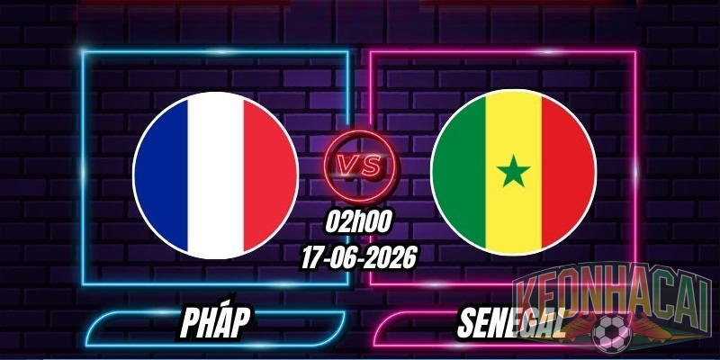 Soi kèo Pháp vs Senegal