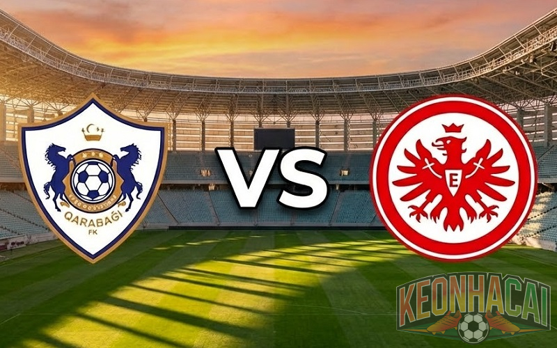 Soi kèo Qarabağ vs Frankfurt 00h45