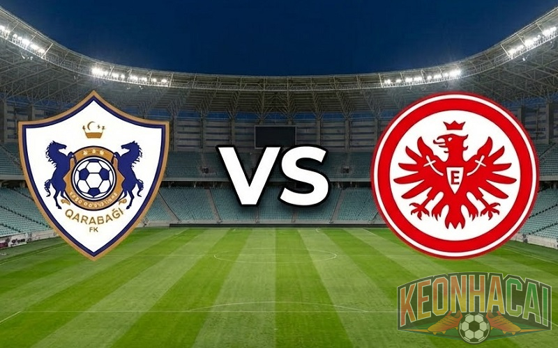 Soi kèo Qarabağ vs Frankfurt 00h45
