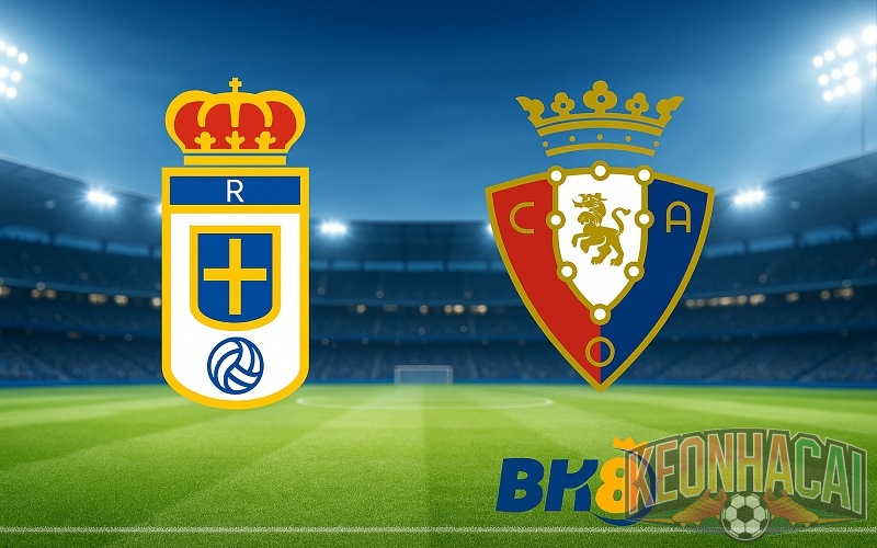 Soi kèo Real Oviedo vs Osasuna 03h00