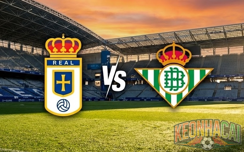 Soi kèo Real Oviedo vs Real Betis 20h00