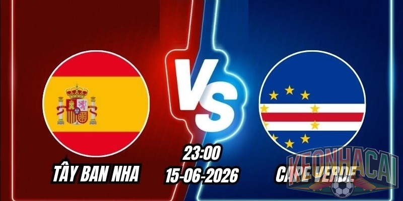 Soi kèo Tây Ban Nha vs Cape Verde