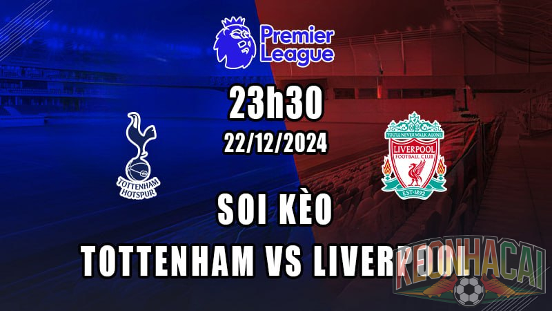 Soi kèo Tottenham vs Liverpool 22/12