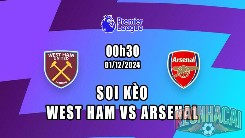 Soi kèo West Ham vs Arsenal 01/12