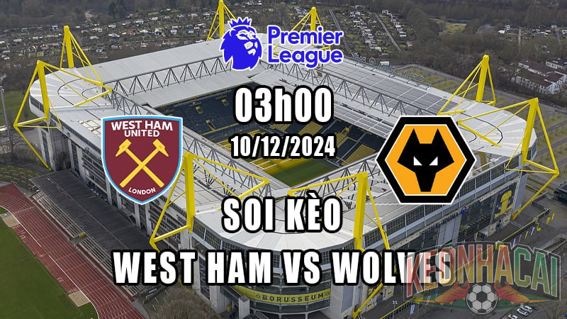 Soi kèo West Ham vs Wolves 10/12