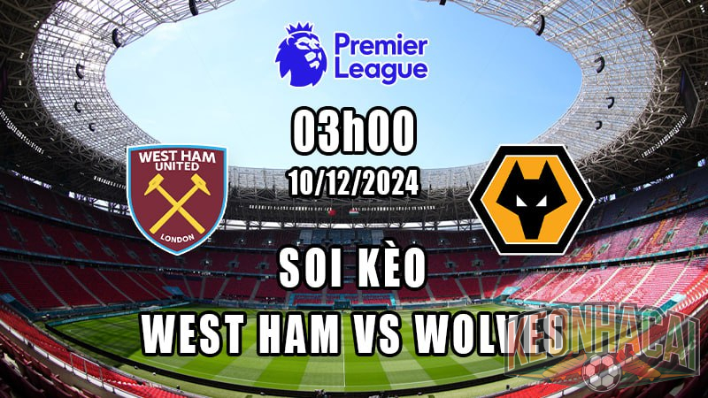 Soi kèo West Ham vs Wolves 10/12