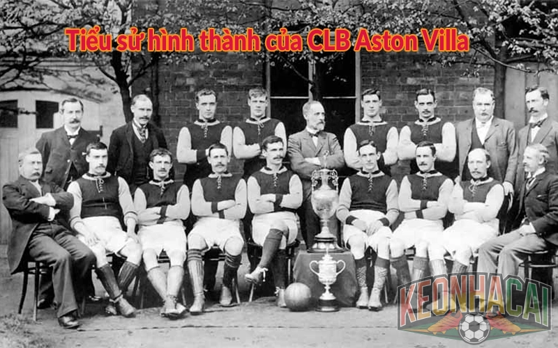 Tiểu sử Aston Villa: CLB bóng đá hoạt động lâu đời nhất 2 Tiểu sử hình thành của CLB Aston Villa