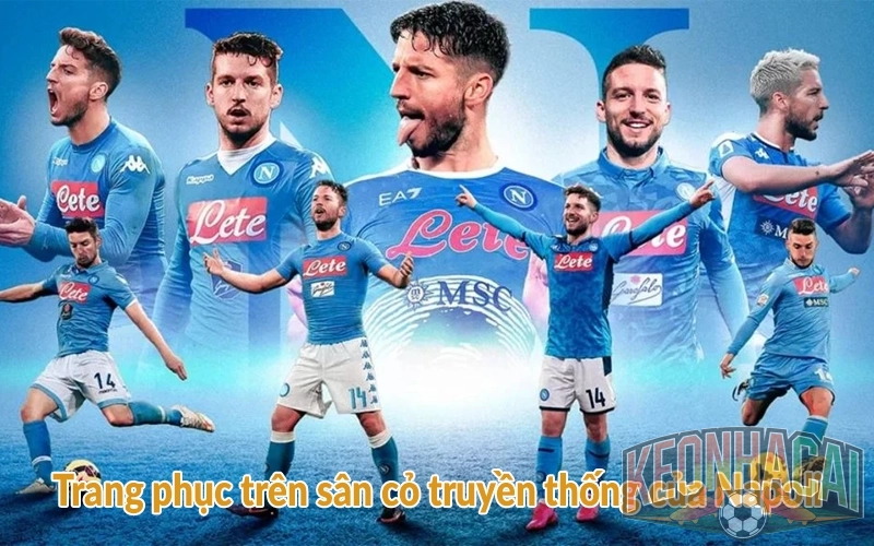 Tiểu sử Napoli: Niềm kiêu hãnh của thành phố Naples 3 Trang phục trên sân cỏ truyền thống của Napoli